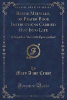 Bessie Melville, or Prayer Book Instructions Carried Out Into Life
