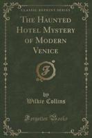 The Haunted Hotel Mystery of Modern Venice (Classic Reprint)