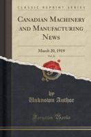Canadian Machinery and Manufacturing News, Vol. 21