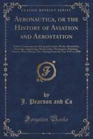 Aeronautica, or the History of Aviation and Aerostation