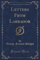 Letters from Labrador (Classic Reprint)