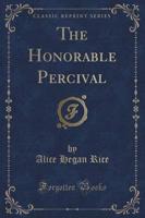 The Honorable Percival (Classic Reprint)