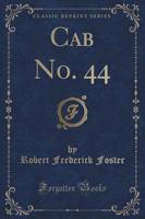 Cab No. 44 (Classic Reprint)