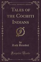 Tales of the Cochiti Indians (Classic Reprint)