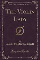 The Violin Lady (Classic Reprint)