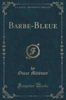 Barbe-Bleue (Classic Reprint)