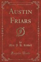 Austin Friars (Classic Reprint)