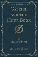Gabriel and the Hour Book (Classic Reprint)