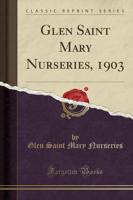 Glen Saint Mary Nurseries, 1903 (Classic Reprint)