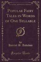 Popular Fairy Tales in Words of One Syllable (Classic Reprint)