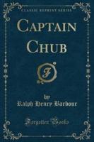 Captain Chub (Classic Reprint)