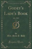 Godey's Lady's Book, 1863, Vol. 67 (Classic Reprint)