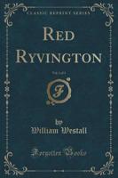 Red Ryvington, Vol. 1 of 3 (Classic Reprint)