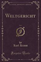 Weltgericht, Vol. 1 (Classic Reprint)