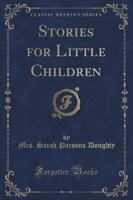 Stories for Little Children (Classic Reprint)