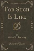 For Such Is Life (Classic Reprint)