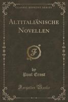 Altitaliï¿½nische Novellen (Classic Reprint)