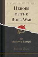 Heroes of the Boer War (Classic Reprint)