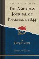 The American Journal of Pharmacy, 1844, Vol. 10 (Classic Reprint)