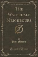 The Waterdale Neighbours, Vol. 1 of 3 (Classic Reprint)