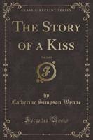 The Story of a Kiss, Vol. 2 of 3 (Classic Reprint)