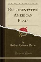 Representative American Plays (Classic Reprint)