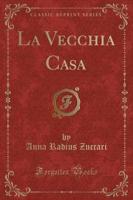 La Vecchia Casa (Classic Reprint)