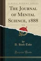 The Journal of Mental Science, 1888, Vol. 34 (Classic Reprint)