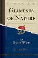 Glimpses of Nature (Classic Reprint)