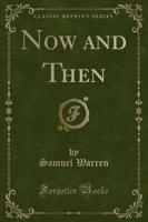 Now and Then (Classic Reprint)