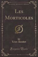 Les Morticoles (Classic Reprint)