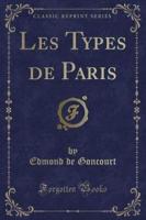 Les Types De Paris (Classic Reprint)
