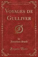 Voyages De Gulliver, Vol. 1 (Classic Reprint)