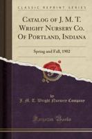 Catalog of J. M. T. Wright Nursery Co. Of Portland, Indiana