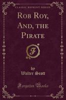 Rob Roy, And, the Pirate (Classic Reprint)