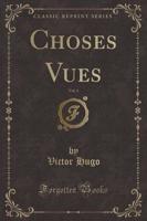 Choses Vues, Vol. 1 (Classic Reprint)
