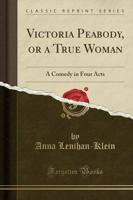 Victoria Peabody, or a True Woman