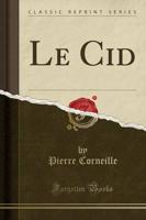 Le Cid (Classic Reprint)