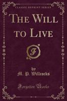 The Will to Live (Classic Reprint)