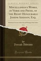 Miscellaneous Works, in Verse and Prose, of the Right Honourable Joseph Addison, Esq., Vol. 2