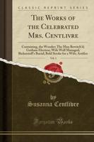 The Works of the Celebrated Mrs. Centlivre, Vol. 3