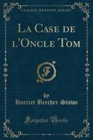 La Case De l'Oncle Tom (Classic Reprint)