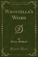 Wrostella's Weird (Classic Reprint)