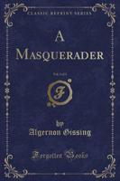 A Masquerader, Vol. 3 of 3 (Classic Reprint)
