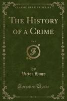 The History of a Crime, Vol. 2 (Classic Reprint)