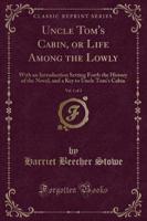 Uncle Tom's Cabin, or Life Among the Lowly, Vol. 1 of 2