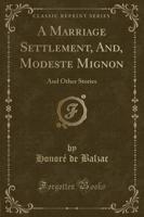 A Marriage Settlement, And, Modeste Mignon