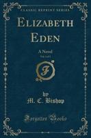 Elizabeth Eden, Vol. 1 of 3