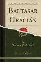 Baltasar Gracián (Classic Reprint)