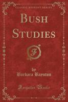 Bush Studies (Classic Reprint)
